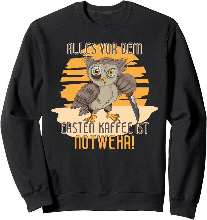 Alles Vor Dem Ersten Kaffee ist Notwehr Messer Kaffee Eule Sweatshirt