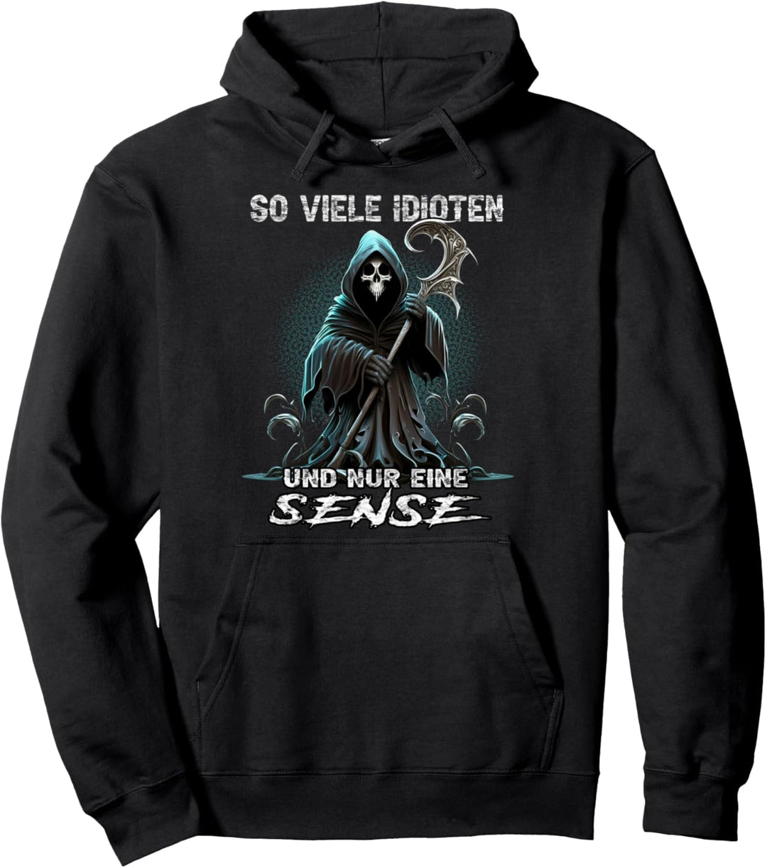 So viele Idioten und nur eine Sense Sarkasmus Reaper Pullover Hoodie