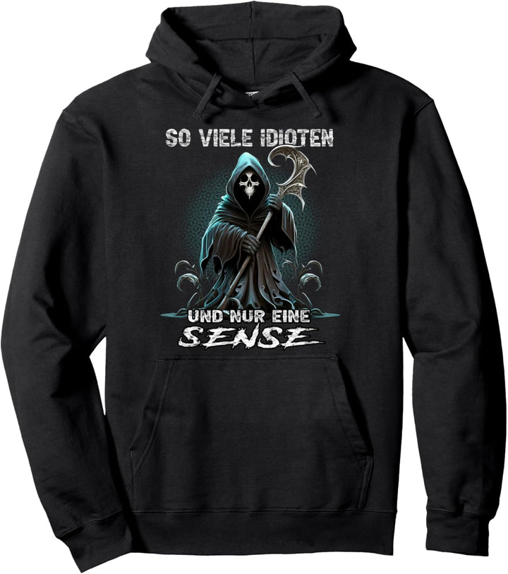 So viele Idioten und nur eine Sense Sarkasmus Reaper Pullover Hoodie
