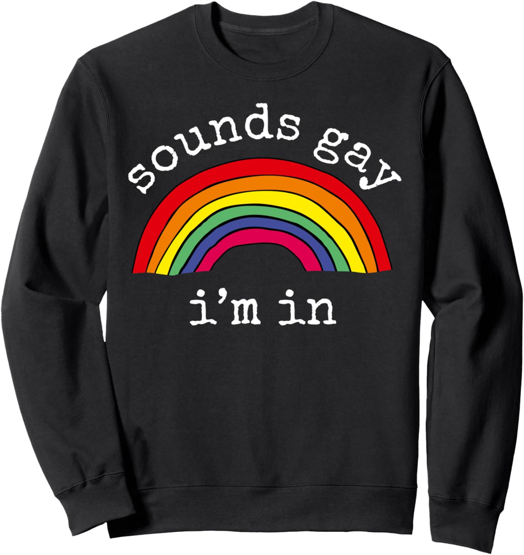 Gay Pride Herren Damen LGBT Rainbow Sounds Gay I'm In Sweatshirt