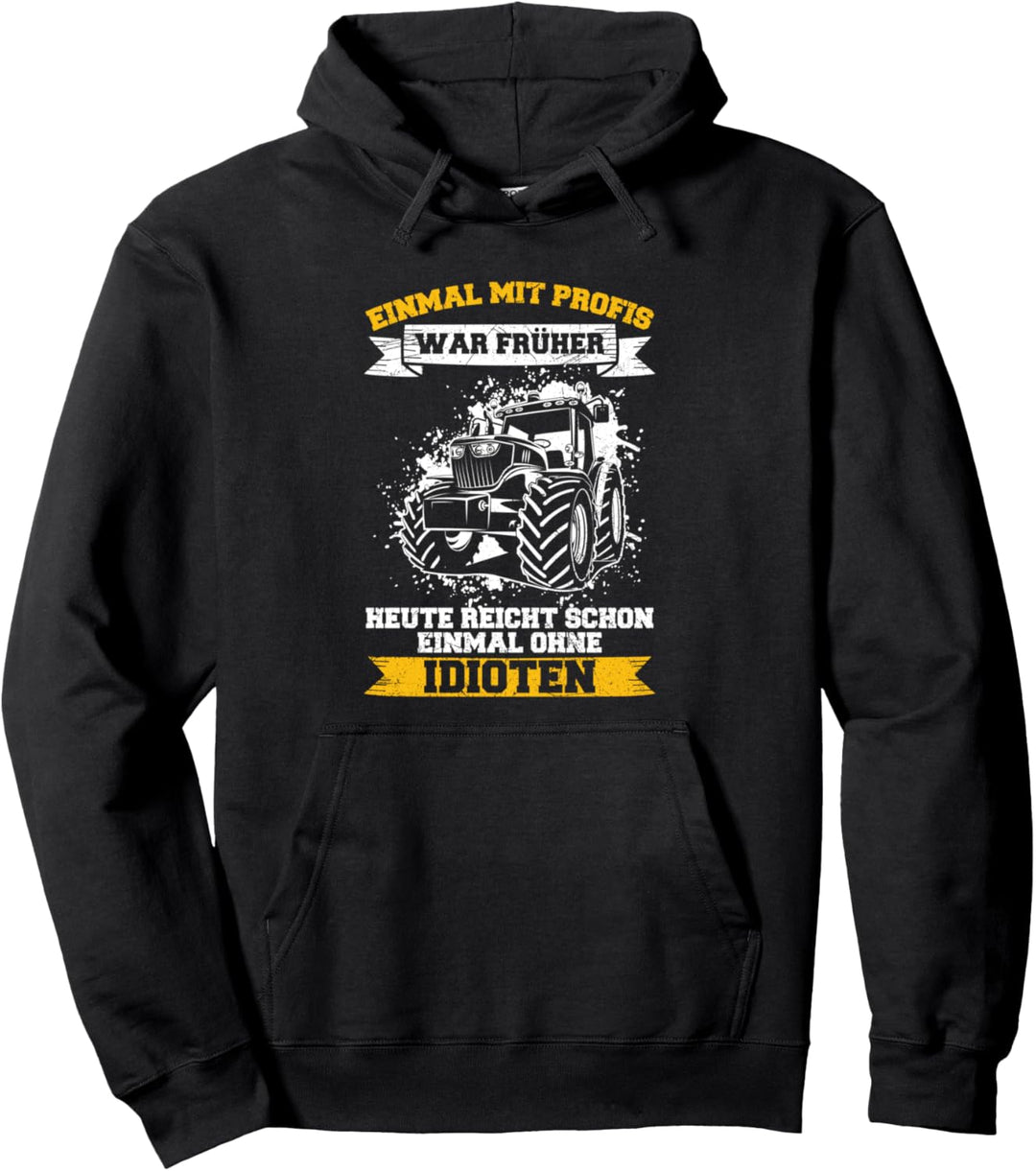 Einmal Mit Profis Arbeiten Traktor Landwirt Spruch Pullover Hoodie
