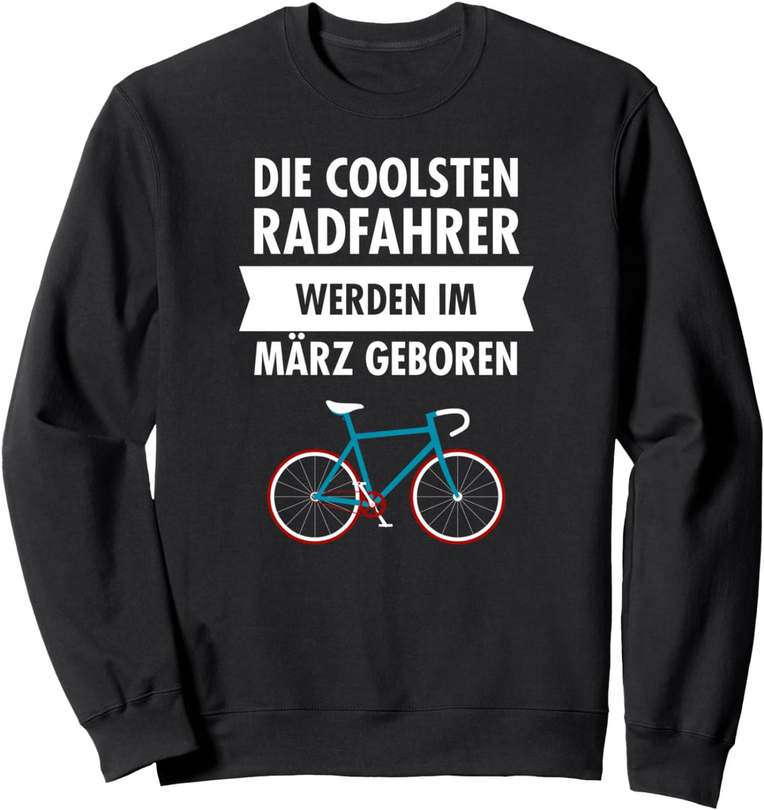 Die Coolsten Radfahrer Werden Im März Geboren - Geburtstag Sweatshirt