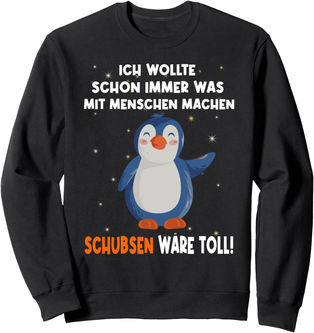 "Ich wollte schon immer was mit Menschen machen" - Pinguin Sweatshirt