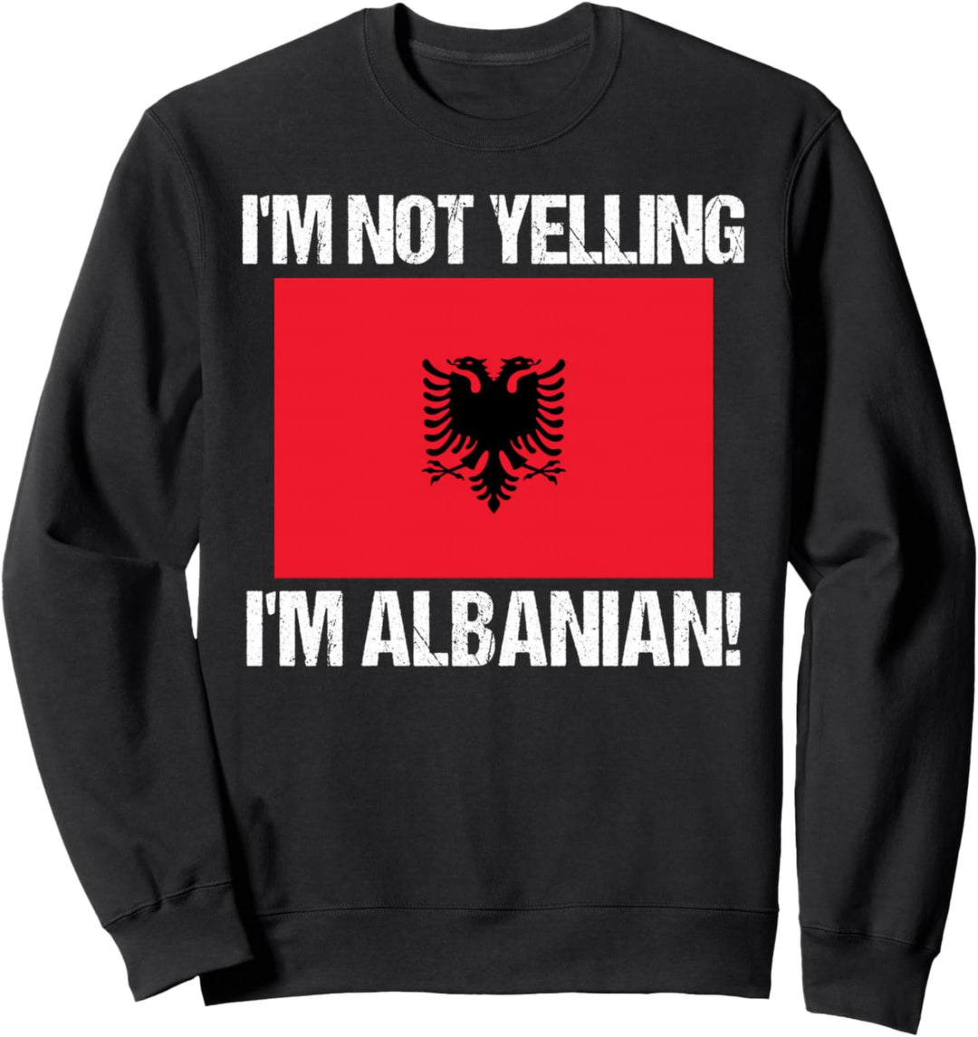 Ich Schreie Nicht Ich Bin Albanische Länderflagge Sweatshirt