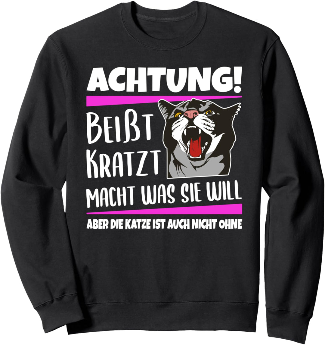 Achtung! Katze Beisst Kratzt Macht Was Sie Will Katzen Spruch Sweatshirt
