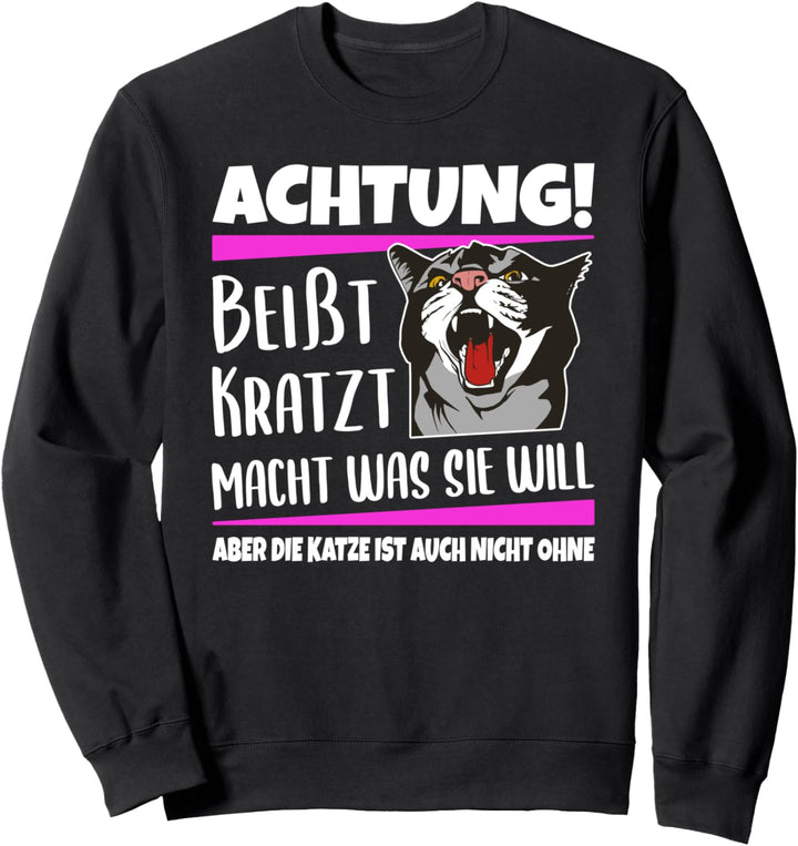 Achtung! Katze Beisst Kratzt Macht Was Sie Will Katzen Spruch Sweatshirt