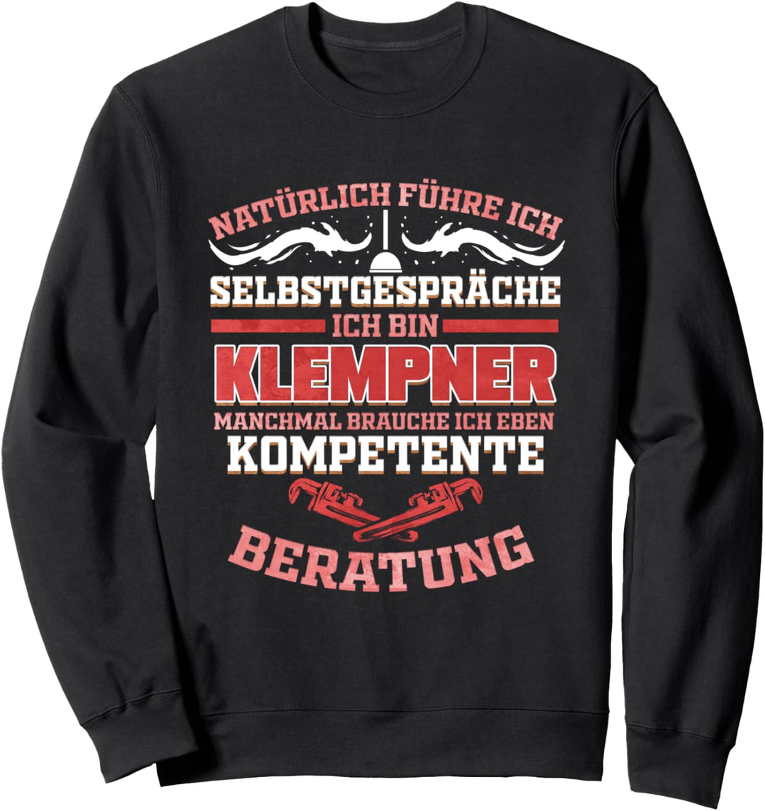 Natürlich führe ich Selbstgespräche - Klempner Geschenk Sweatshirt
