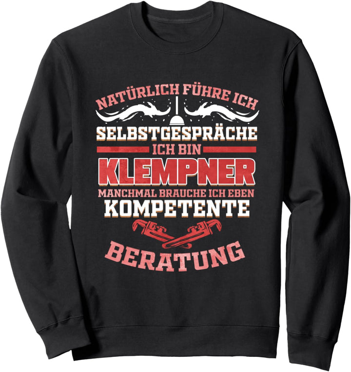 Natürlich führe ich Selbstgespräche - Klempner Geschenk Sweatshirt