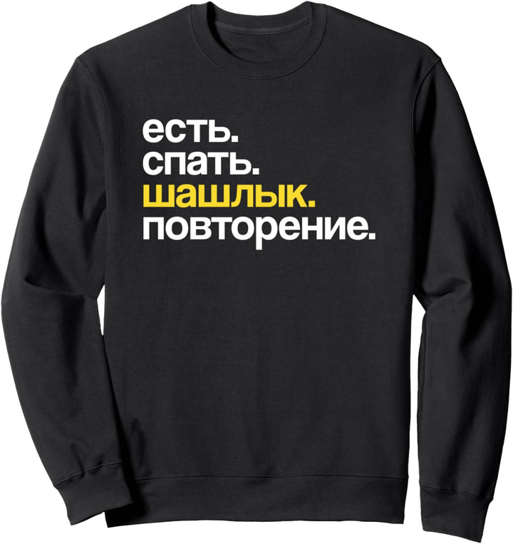 Eat Sleep Schaschlik Repeat in Kyrillisch Russisch Sweatshirt