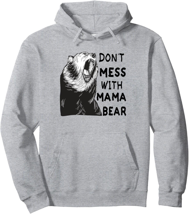Leg dich nicht mit Mama Bär an Mama Bär Mama Bär Pullover Hoodie