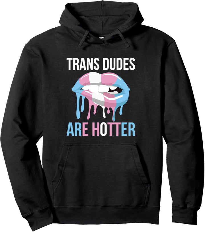 Trans Dudes Are Hotter Transgender Pullover Hoodie