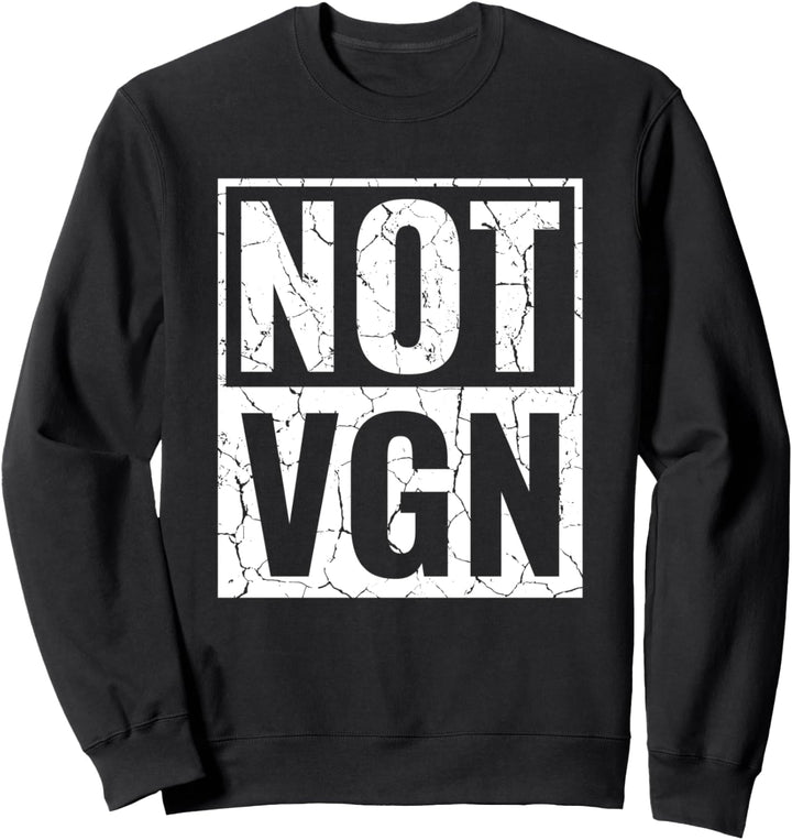 Anti Veganer No Vegan Not Vegan Grillen Not Vgn Grill Sweatshirt
