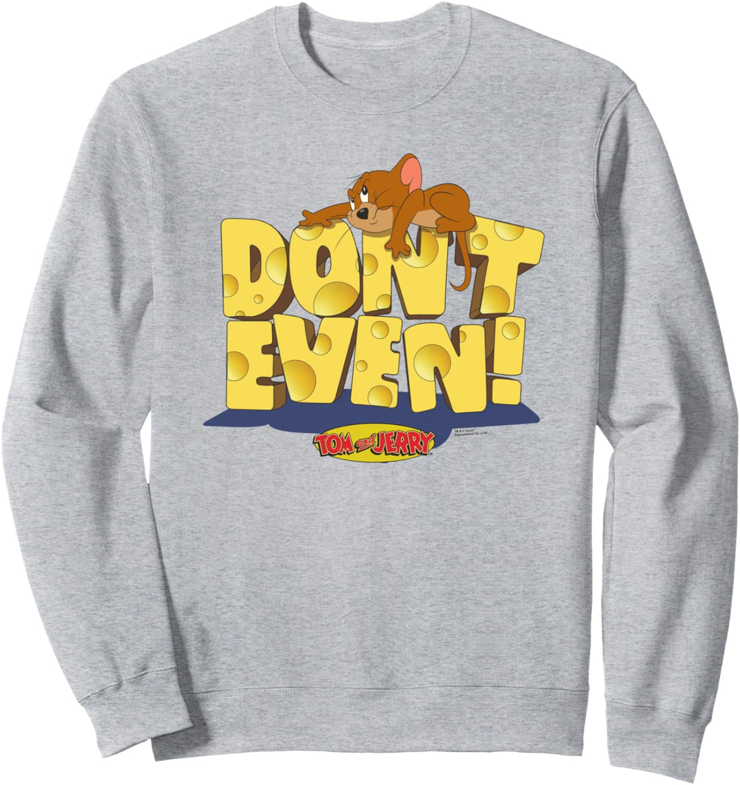 Tom and Jerry Don't Even Sweatshirt