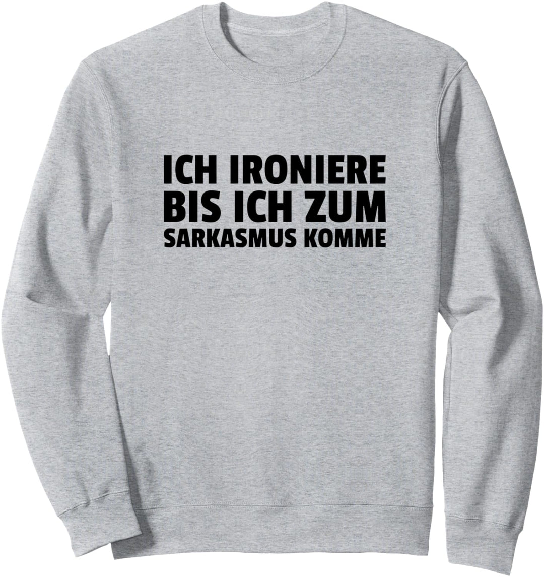 Lustiger Sarkasmus Und Ironie Spruch Sweatshirt