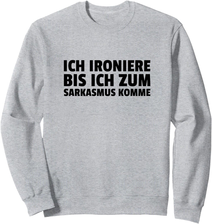 Lustiger Sarkasmus Und Ironie Spruch Sweatshirt