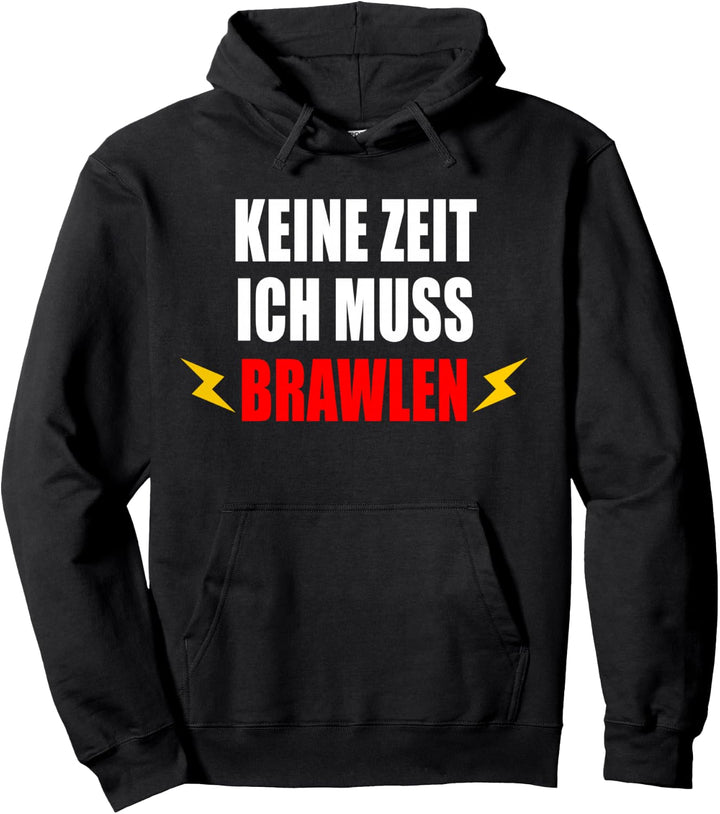 KEINE ZEIT MUSS BRAWLEN GESCHENK DAMEN HERREN KINDER JUNGEN Pullover Hoodie