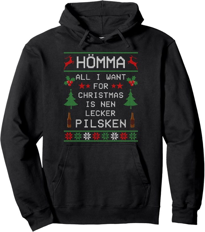Hömma All I Want For Christmas Is Nen Lecker Pilsken Bier Pullover Hoodie