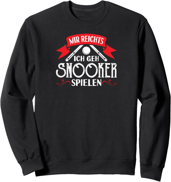 Mir Reichts Ich Geh Snooker Spielen Snookerspieler Sweatshirt