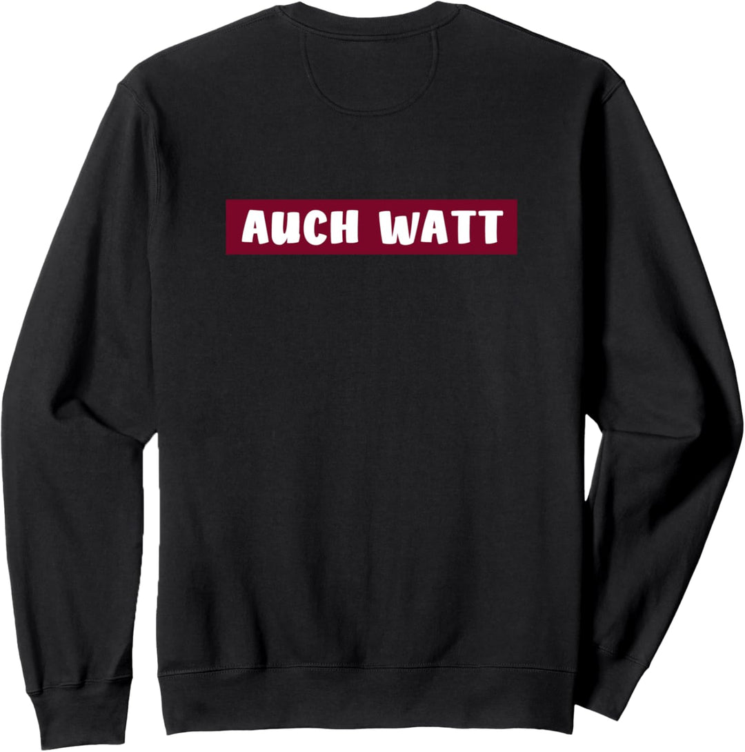 hinten steht auch was watt hinten steh och wat Sweatshirt