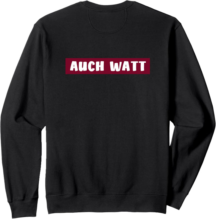 hinten steht auch was watt hinten steh och wat Sweatshirt