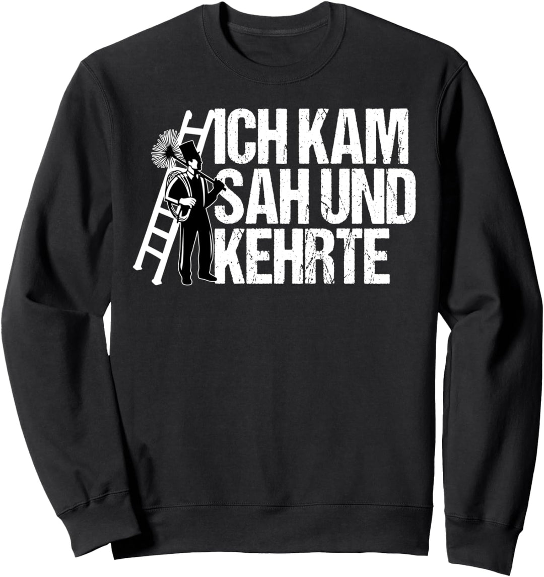 Ich Kam Sah Und Kehrte Lustiger Sarkasmus Schornsteinfeger Sweatshirt