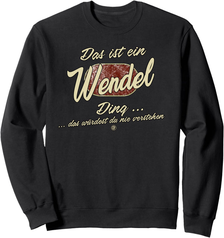 Das ist ein Wendel Ding - Lustiges Familie Wendel Sweatshirt