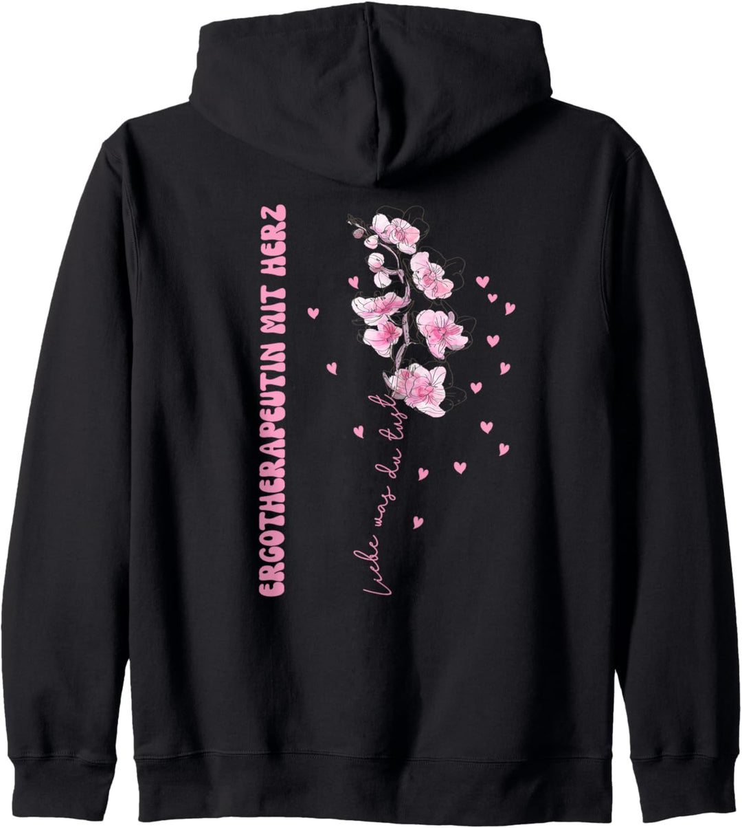 Liebe Was Du Tust, Frauen Ergotherapeutin Orchidee Kapuzenjacke