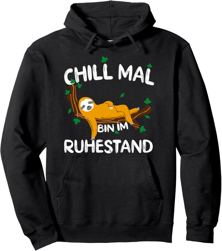 Chill mal bin im Ruhestand Lustiges Rentner Rente Pullover Hoodie
