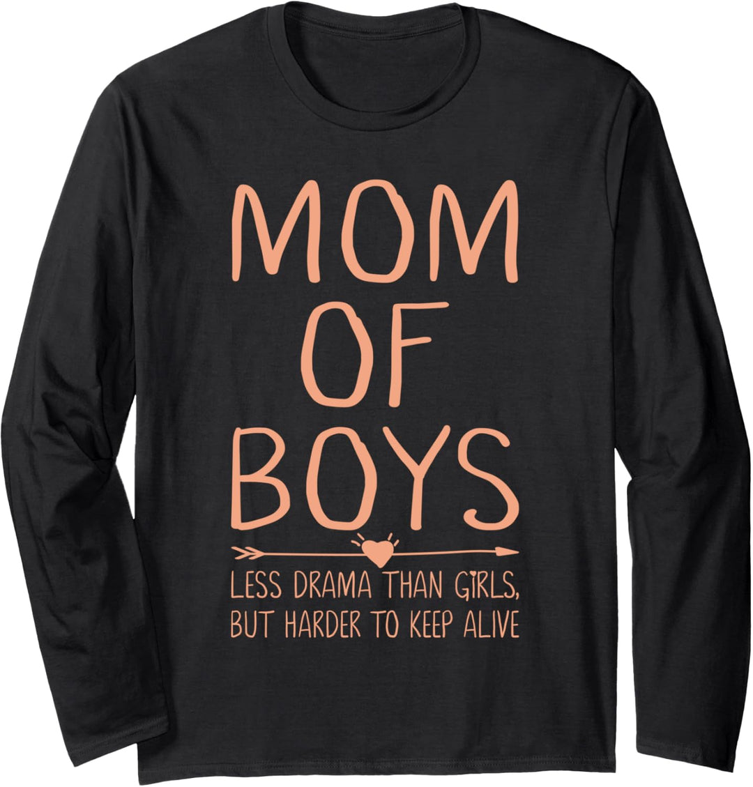 Less Drama than Girls but Harder to Keep Alive Mom of Boys Langarmshirt