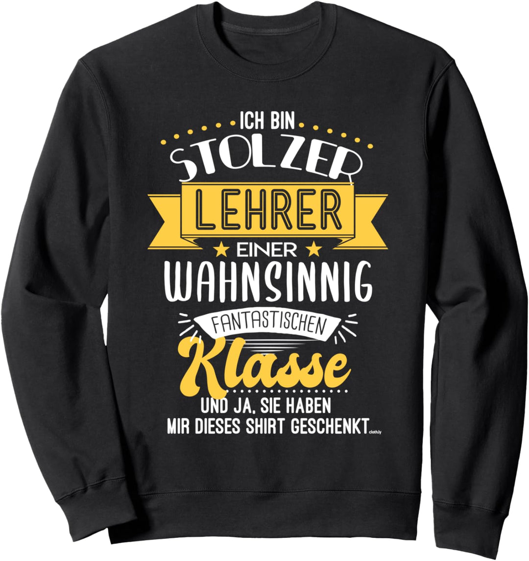 Stolzer Lehrer Lustig Geschenk Klassenlehrer Klasse Sweatshirt