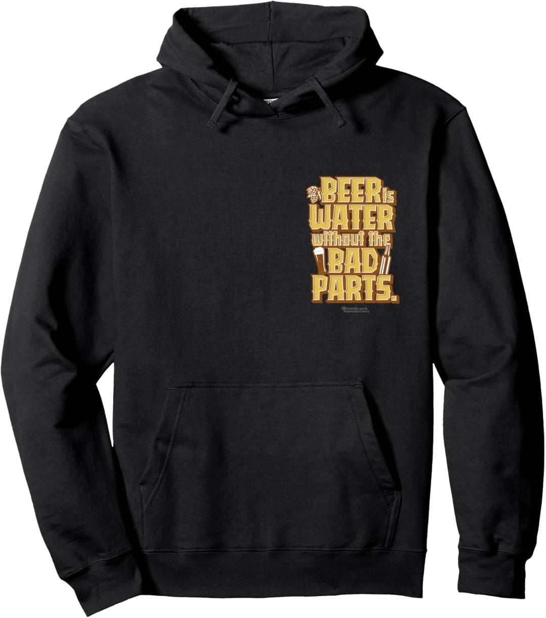 Beer Quote Beer is Water without the Bad Parts Funny Beer Pullover Hoodie