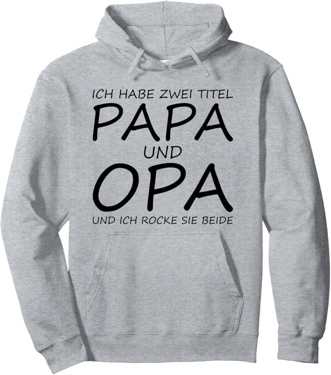 Ich bin Papa & Opa und ich rocke Beides Pullover Hoodie