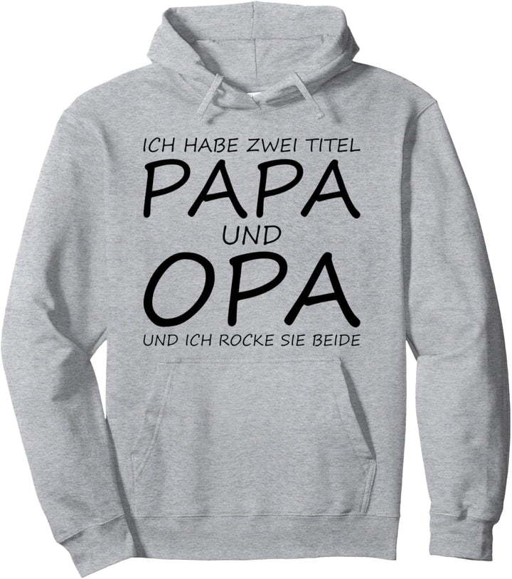 Ich bin Papa & Opa und ich rocke Beides Pullover Hoodie