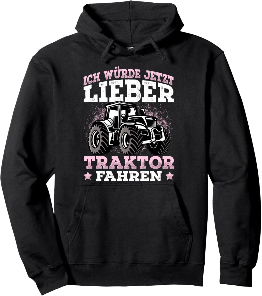 Ich würde jetzt lieber Traktor fahren Landwirtin Pullover Hoodie