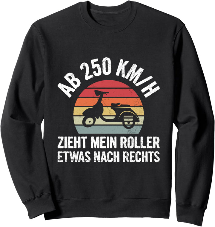 Ab 250 KM/H Zieht Mein Roller Nach Rechts Mofa Moped Spruch Sweatshirt