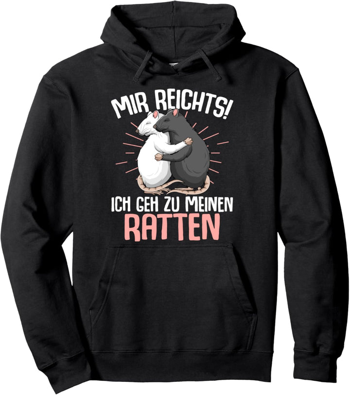 Mir reichts ich geh zu meinen Ratten Hausratten Ratte Pullover Hoodie