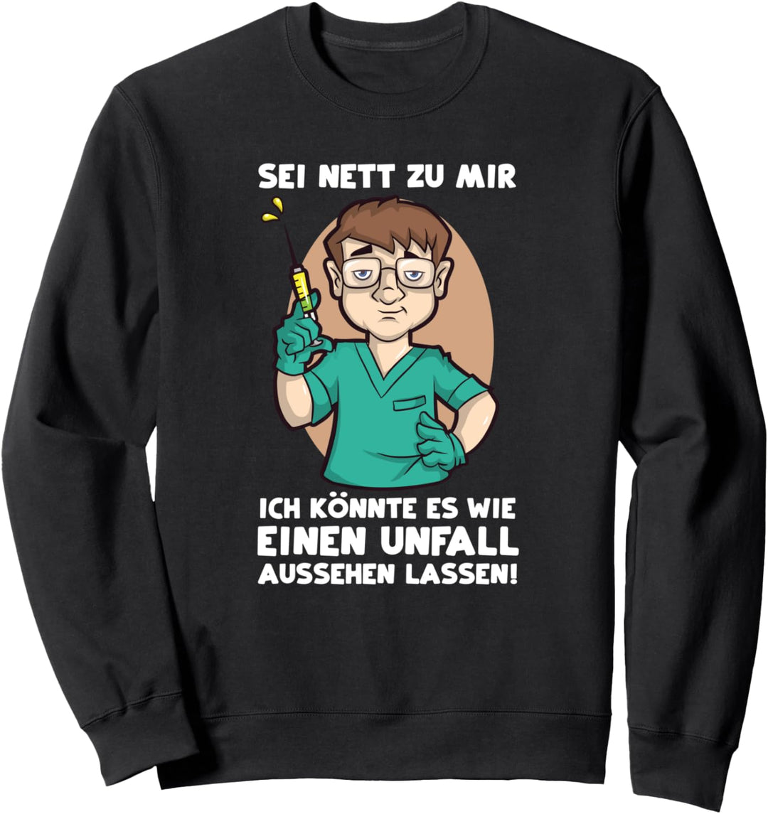 Sei nett zu mir - Arzt Arzthelfer Pflege Pflegekraft Pfleger Sweatshirt