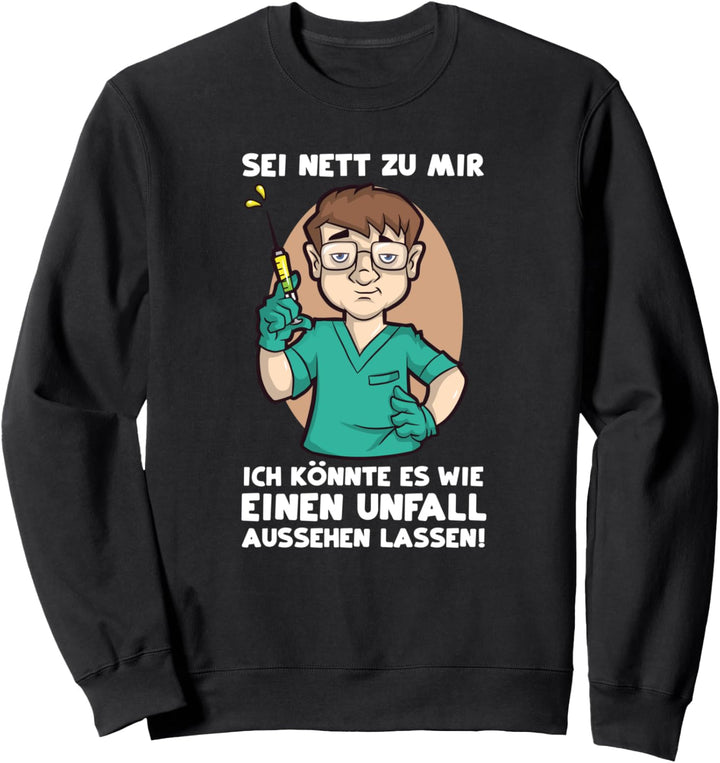 Sei nett zu mir - Arzt Arzthelfer Pflege Pflegekraft Pfleger Sweatshirt