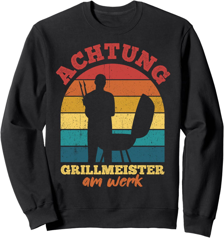 ACHTUNG Grillmeister Am Werk Geschenkidee Grill Sweatshirt