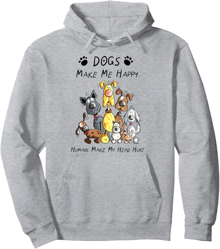 Dogs Make Me Happy Humans Make My Head Hurt Pullover Hoodie