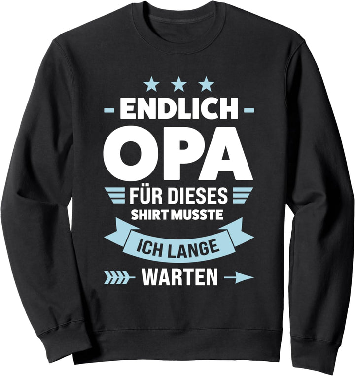 Schriftfamilie Endlich Opa Opa Sweatshirt