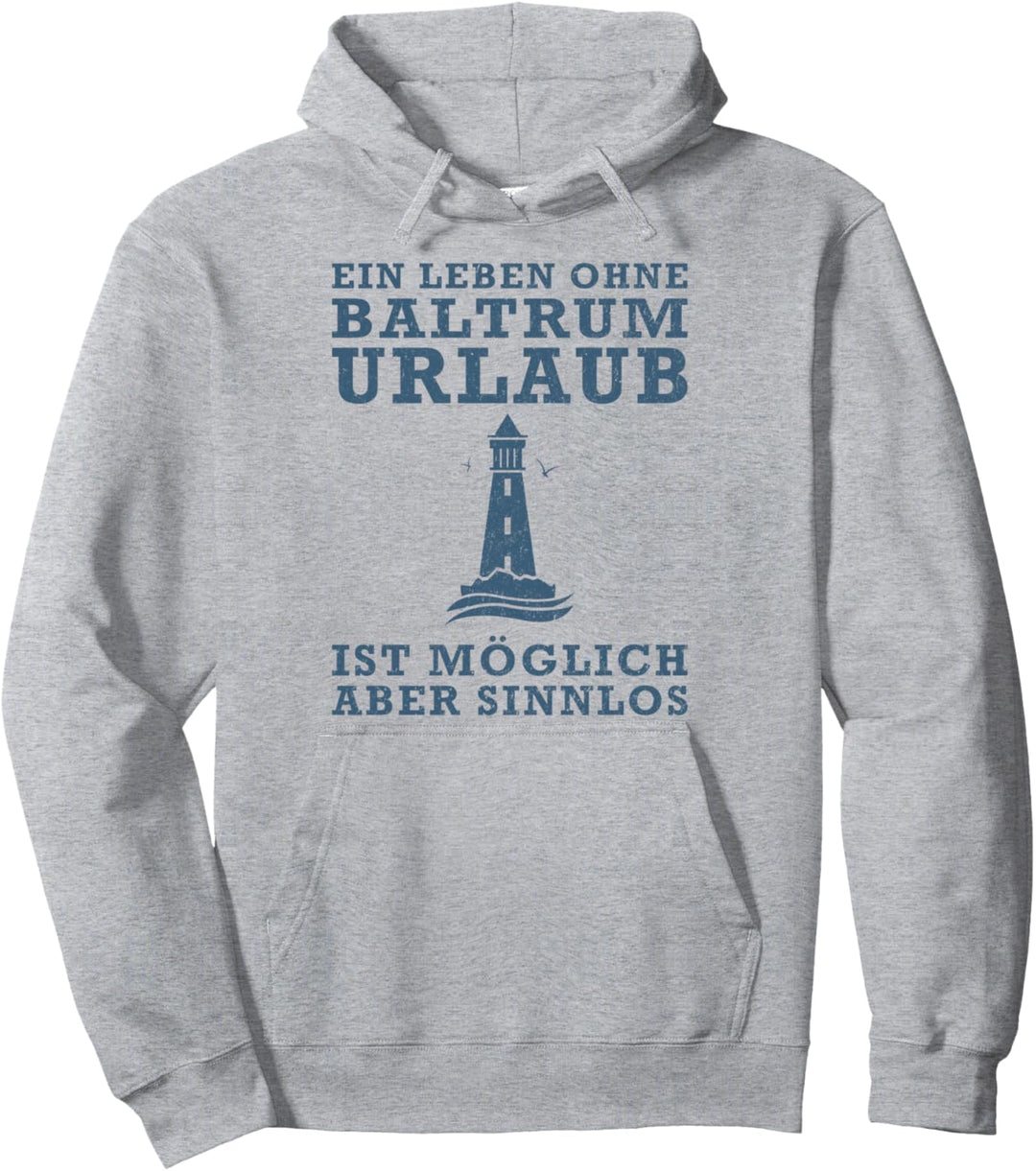 Ein Leben ohne Baltrum Urlaub ist möglich aber sinnlos Pullover Hoodie