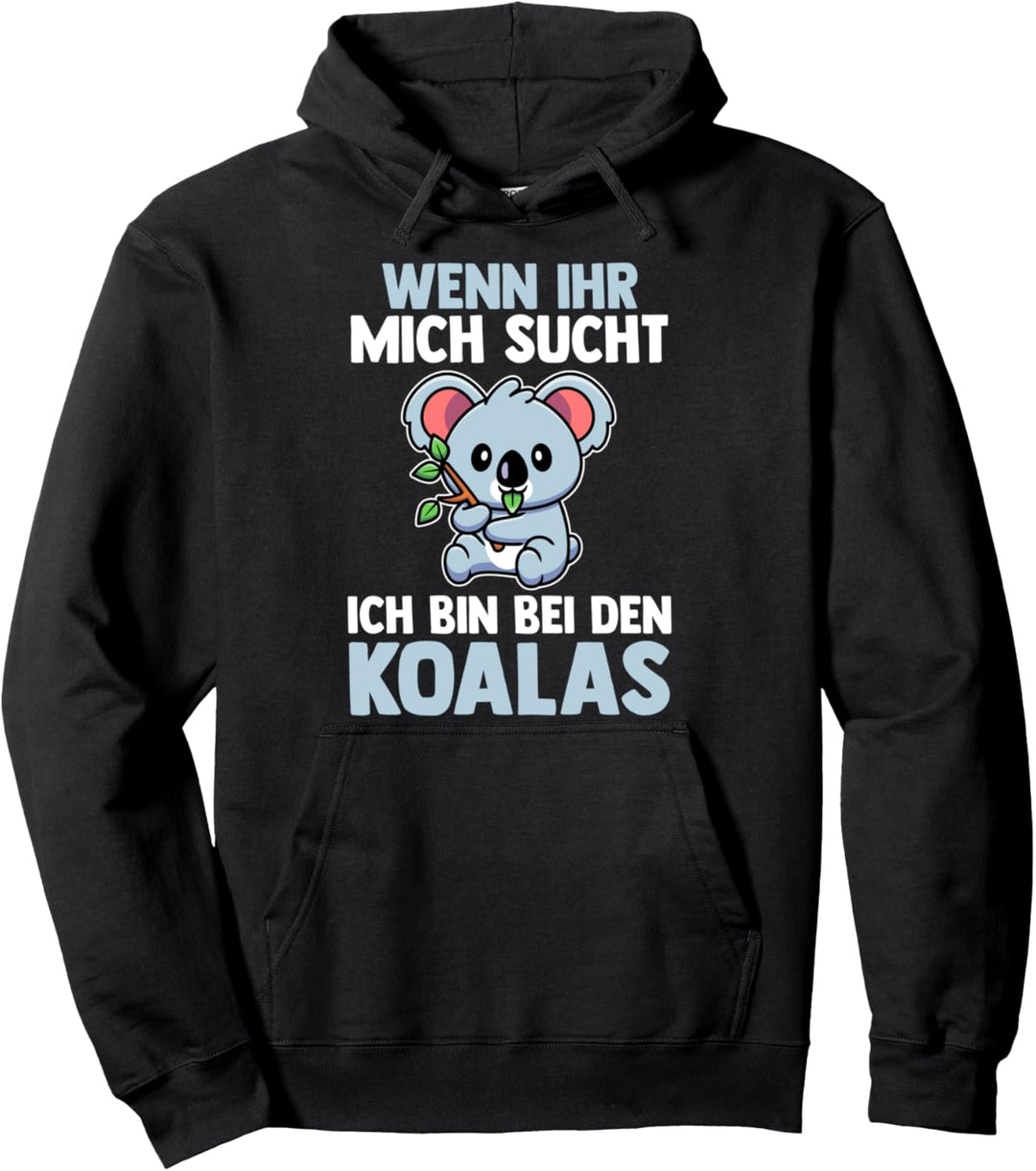 Ich bin bei den Koala Pullover Hoodie