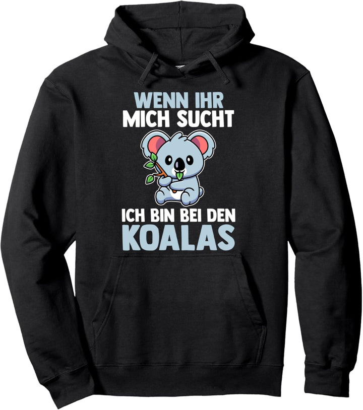 Ich bin bei den Koala Pullover Hoodie