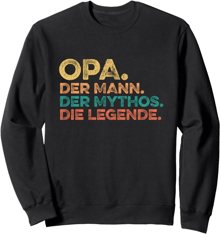 Vatertag Geburtstag - Opa Der Mann Der Mythos Die Legende Sweatshirt