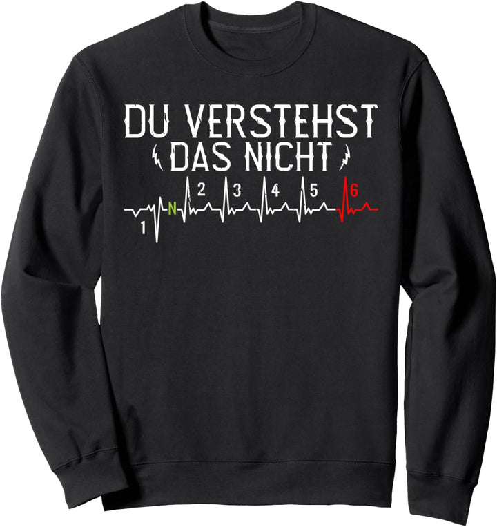 Du verstehst das nicht Motorrad Gangschaltung und Drehzahl Sweatshirt