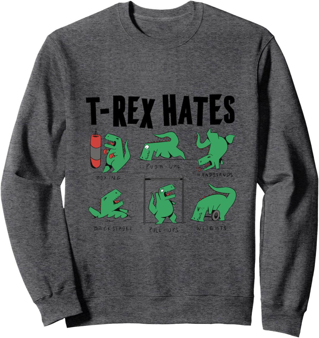 TRex Hates Boxing Push-Ups Handstands Backstroke Pull-Ups Sweatshirt