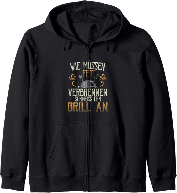 Grill An Wir Müssen Fett Verbrennen Schmeiss Den Komisch Kapuzenjacke