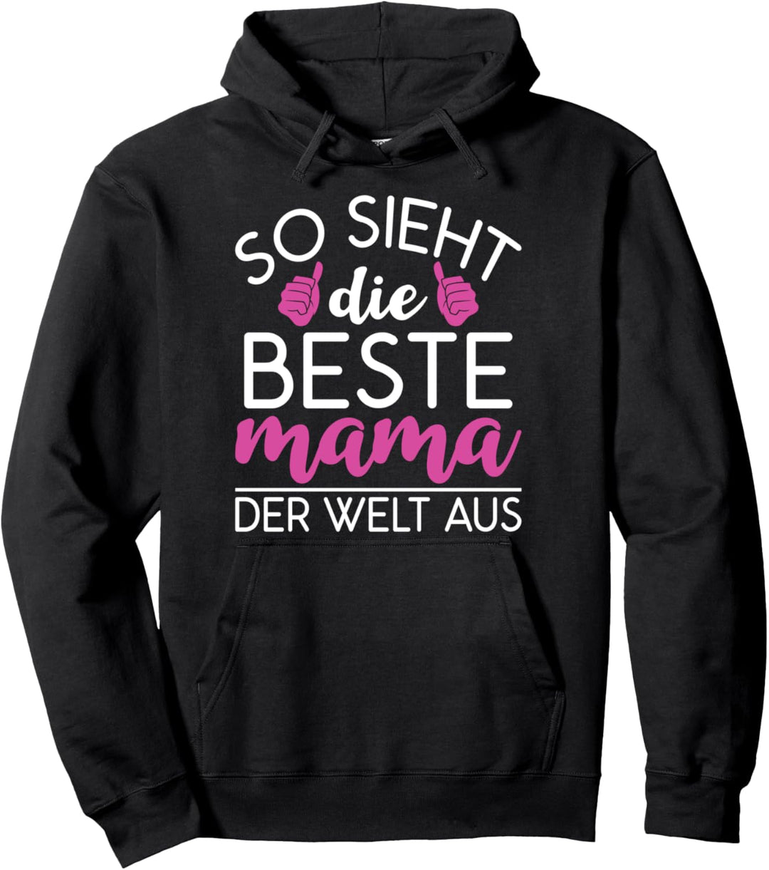 Mutter So Sieht Die Beste Mama Der Welt Aus - Muttertag Pullover Hoodie