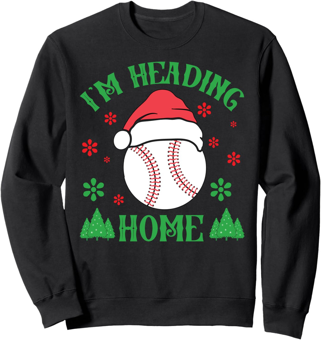 I'm Heading Home - Funny Baseball - Christmas Snowman Sweatshirt